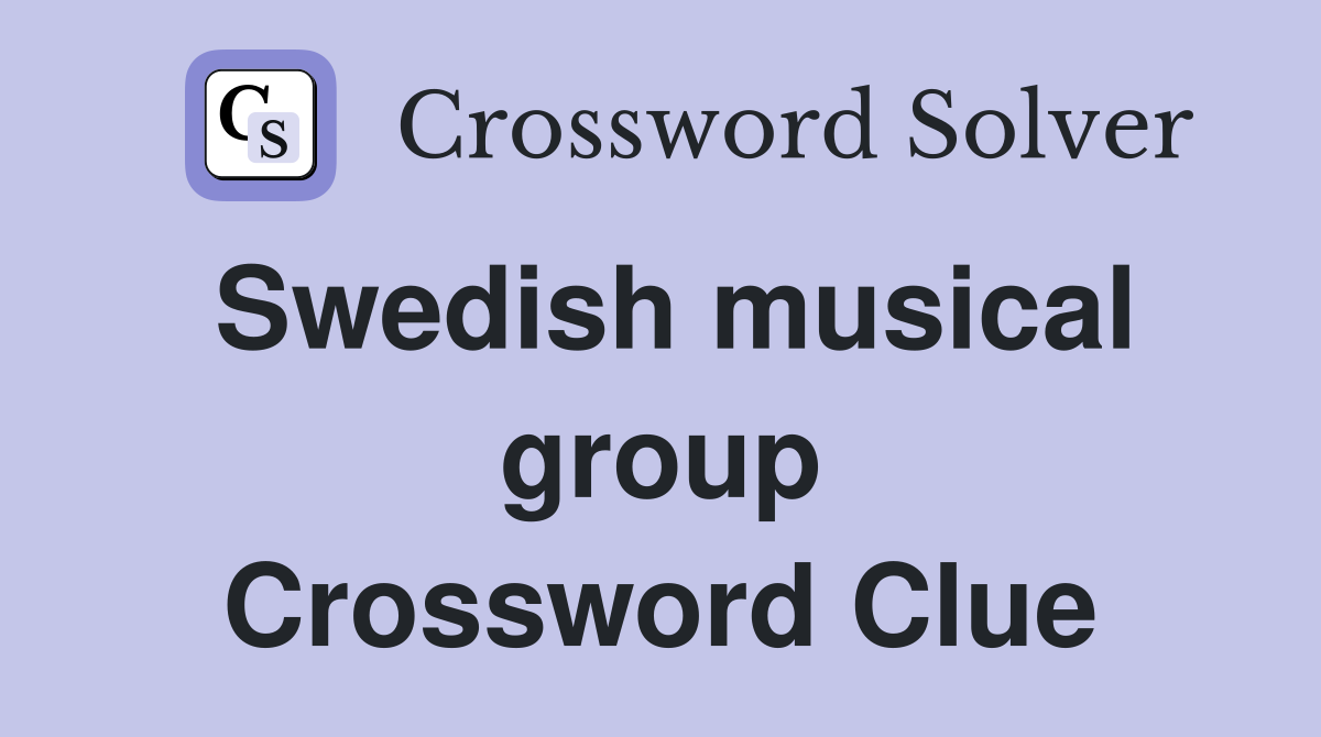 Swedish musical group Crossword Clue