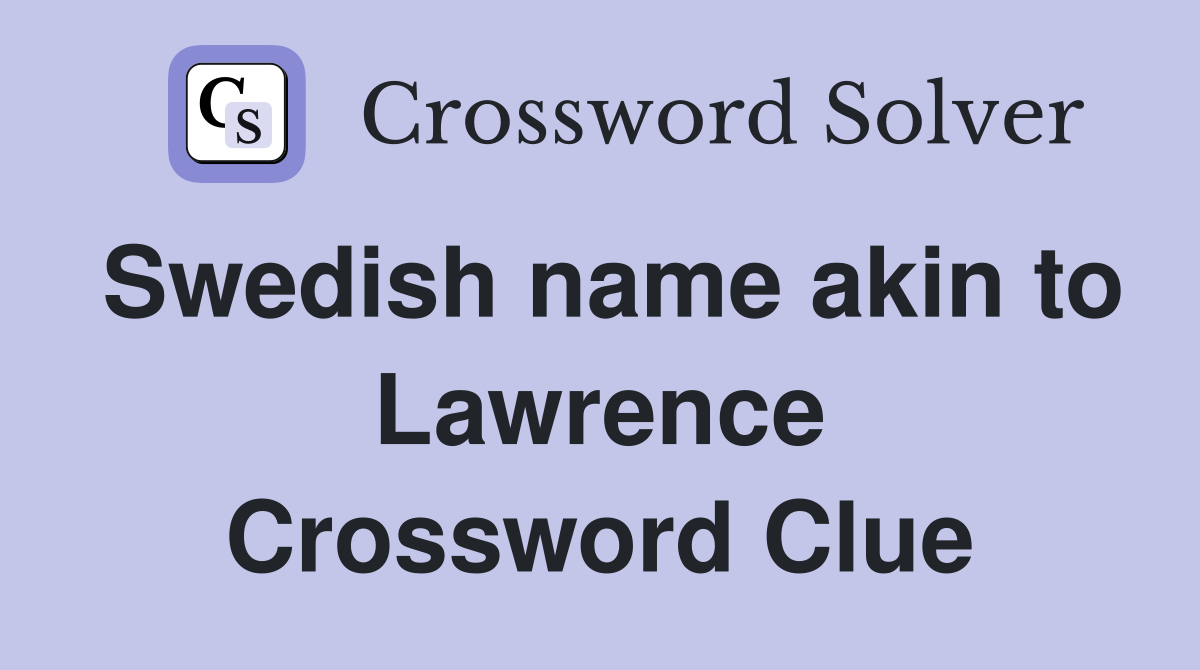 Swedish name akin to Lawrence Crossword Clue
