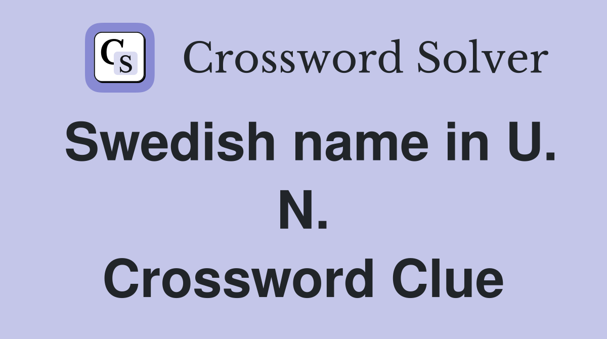 Swedish name in U. N. Crossword Clue
