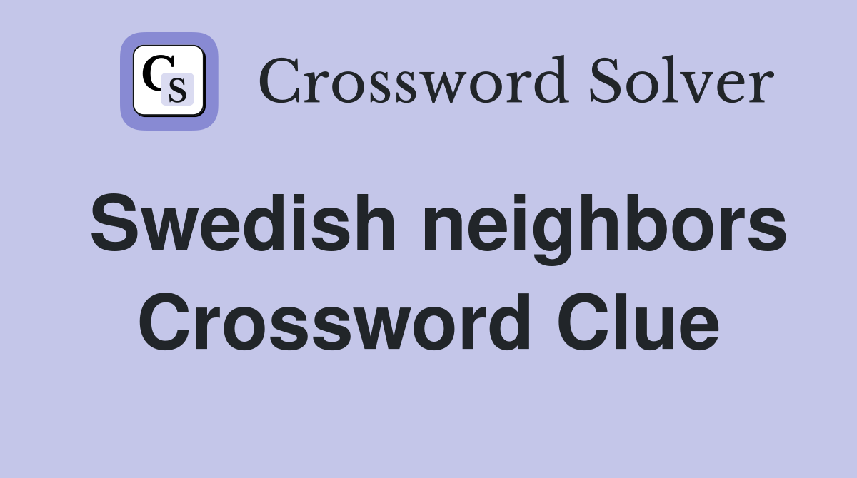 Swedish neighbors Crossword Clue