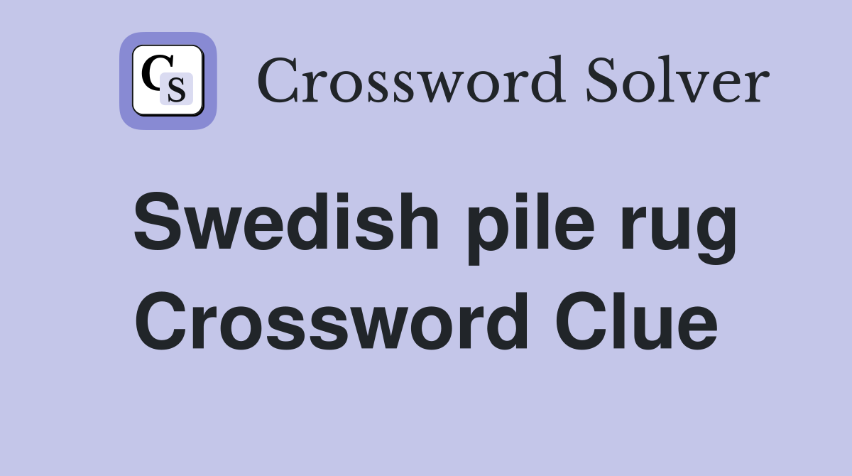 Swedish pile rug Crossword Clue