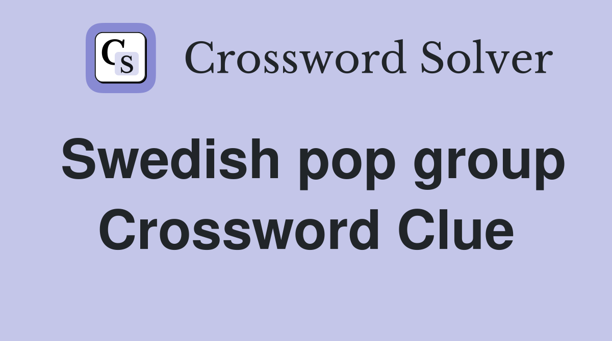 Swedish pop group Crossword Clue