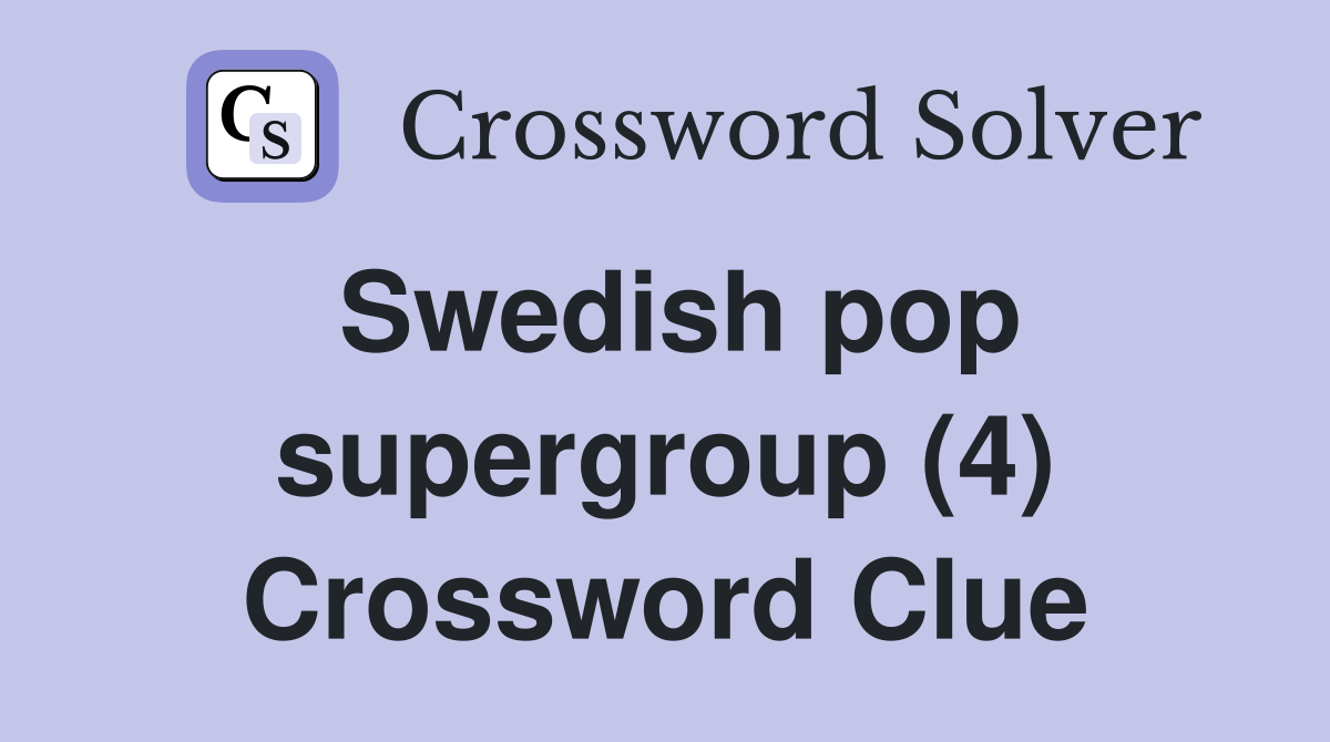 Swedish pop supergroup (4) Crossword Clue