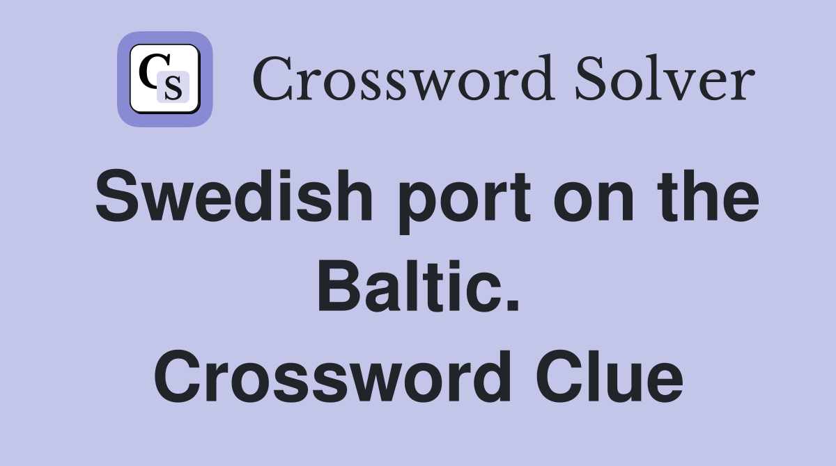 Swedish port on the Baltic. Crossword Clue
