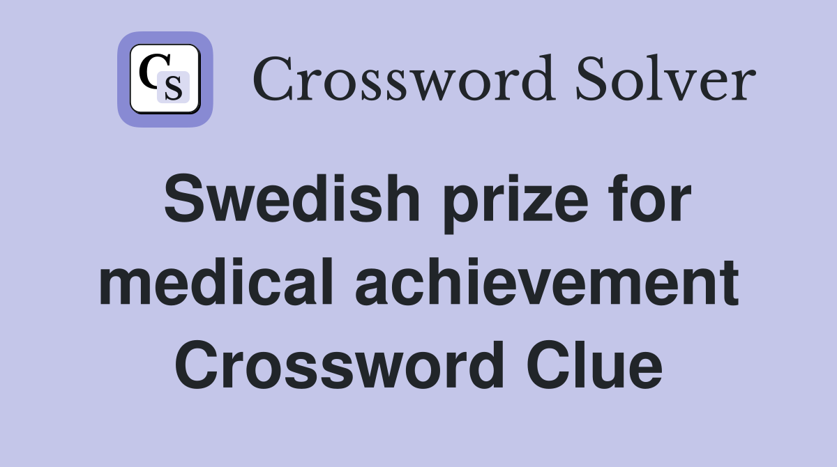 Swedish prize for medical achievement Crossword Clue