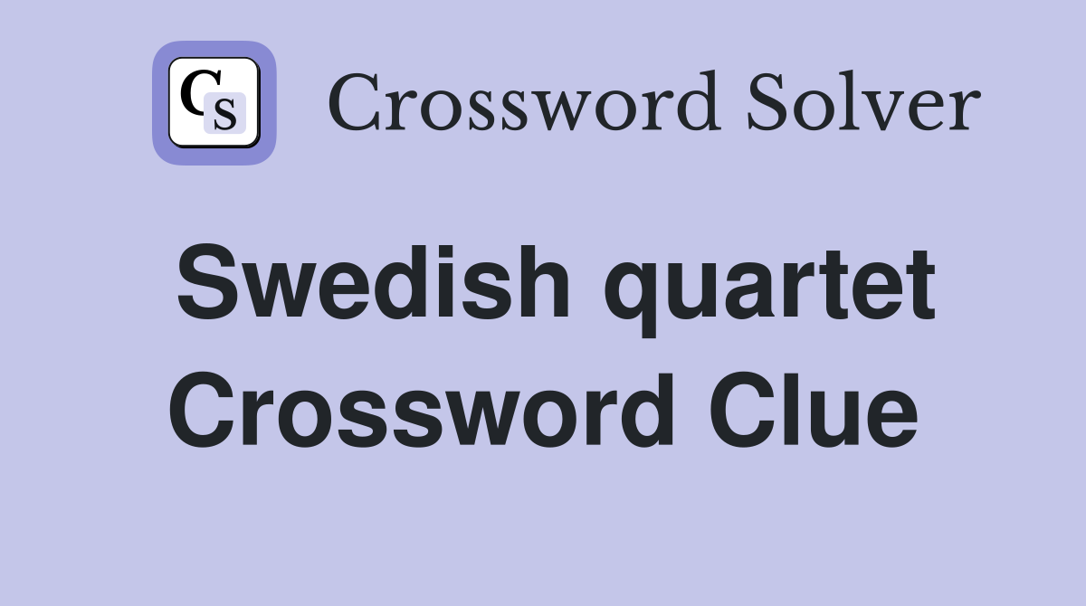 Swedish quartet Crossword Clue