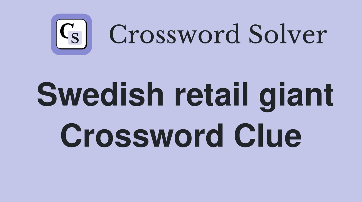 Swedish retail giant Crossword Clue