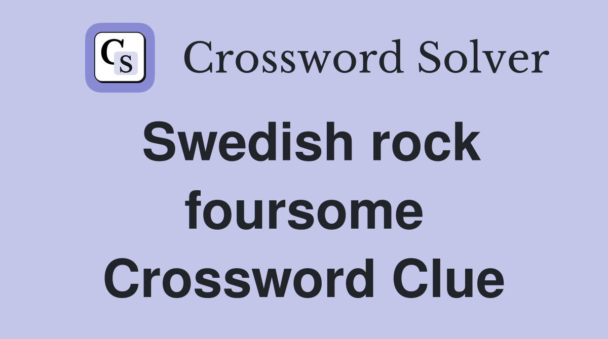 Swedish rock foursome Crossword Clue