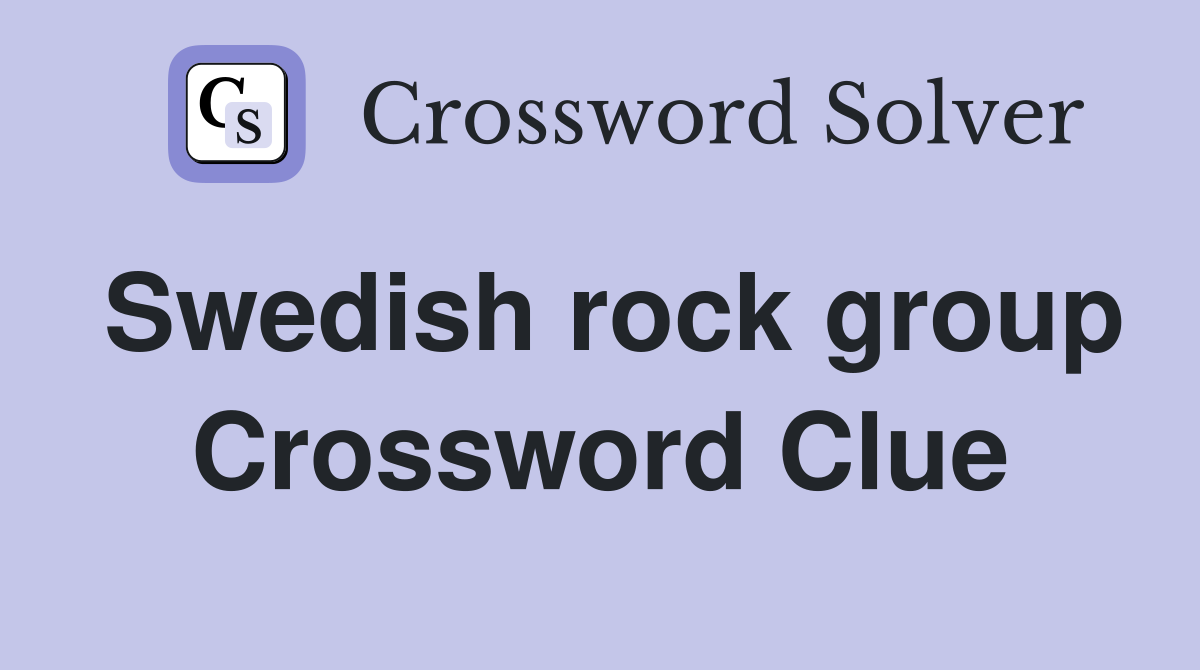 Swedish rock group Crossword Clue