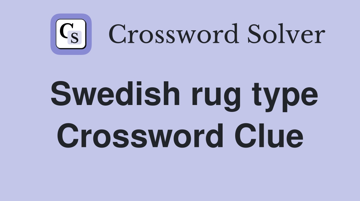 Swedish rug type Crossword Clue