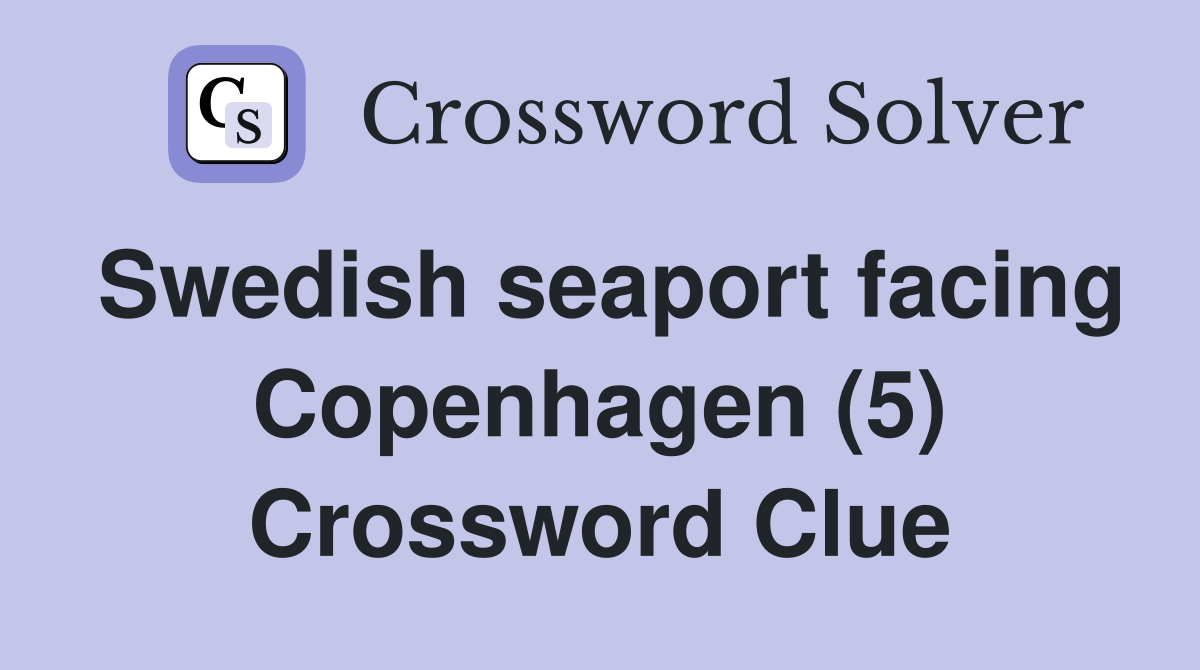 Swedish seaport facing Copenhagen (5) Crossword Clue