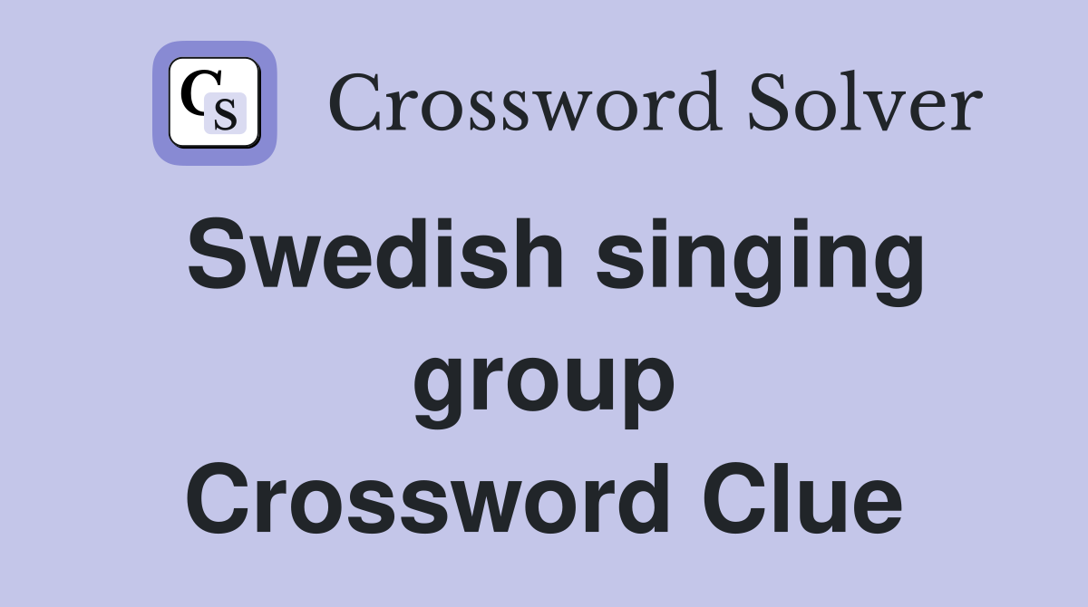 Swedish singing group Crossword Clue