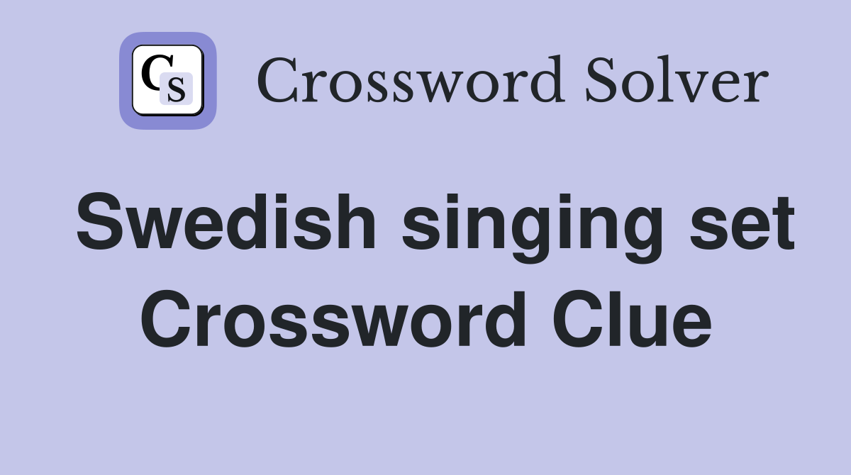 Swedish singing set Crossword Clue