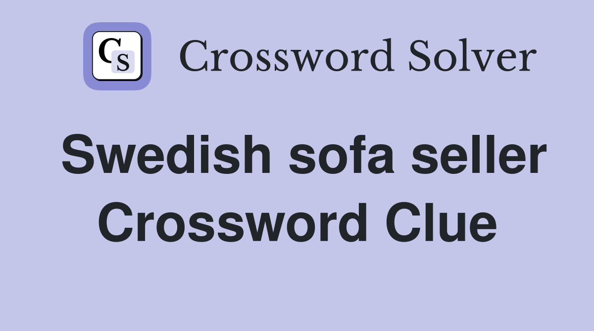 Swedish sofa seller Crossword Clue