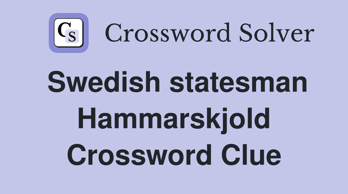 Swedish statesman Hammarskjold Crossword Clue