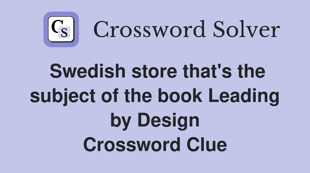Swedish store that's the subject of the book Leading by Design Crossword Clue