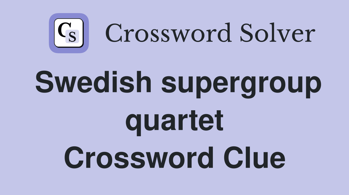 Swedish supergroup quartet Crossword Clue