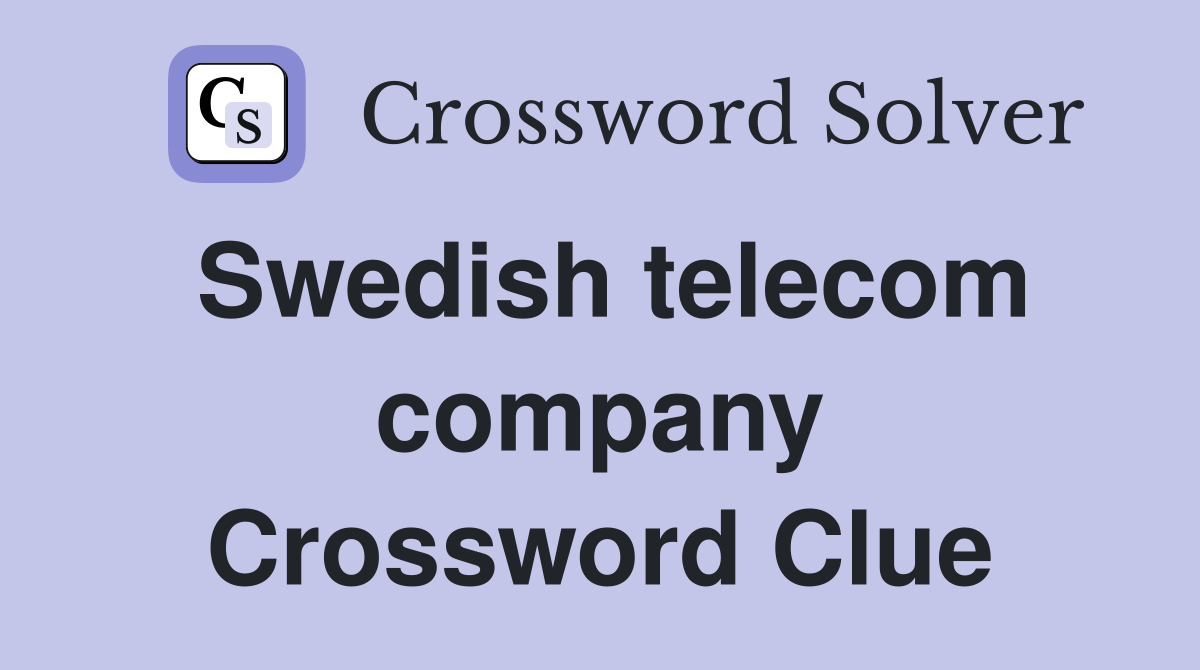 Swedish telecom company Crossword Clue