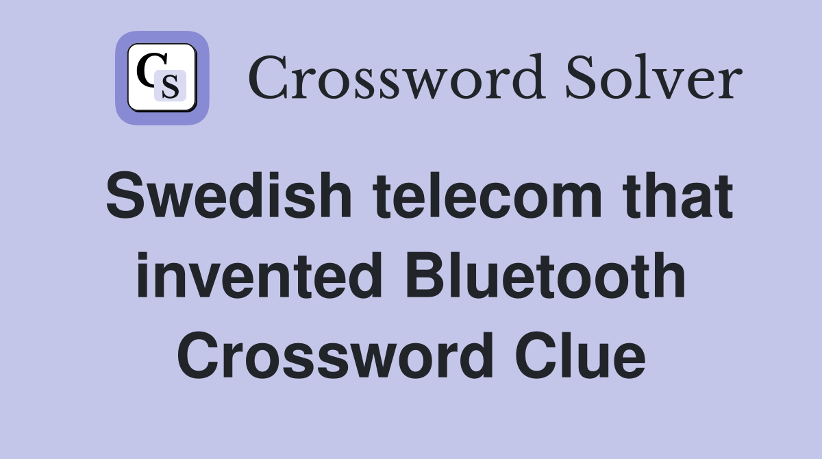 Swedish telecom that invented Bluetooth Crossword Clue