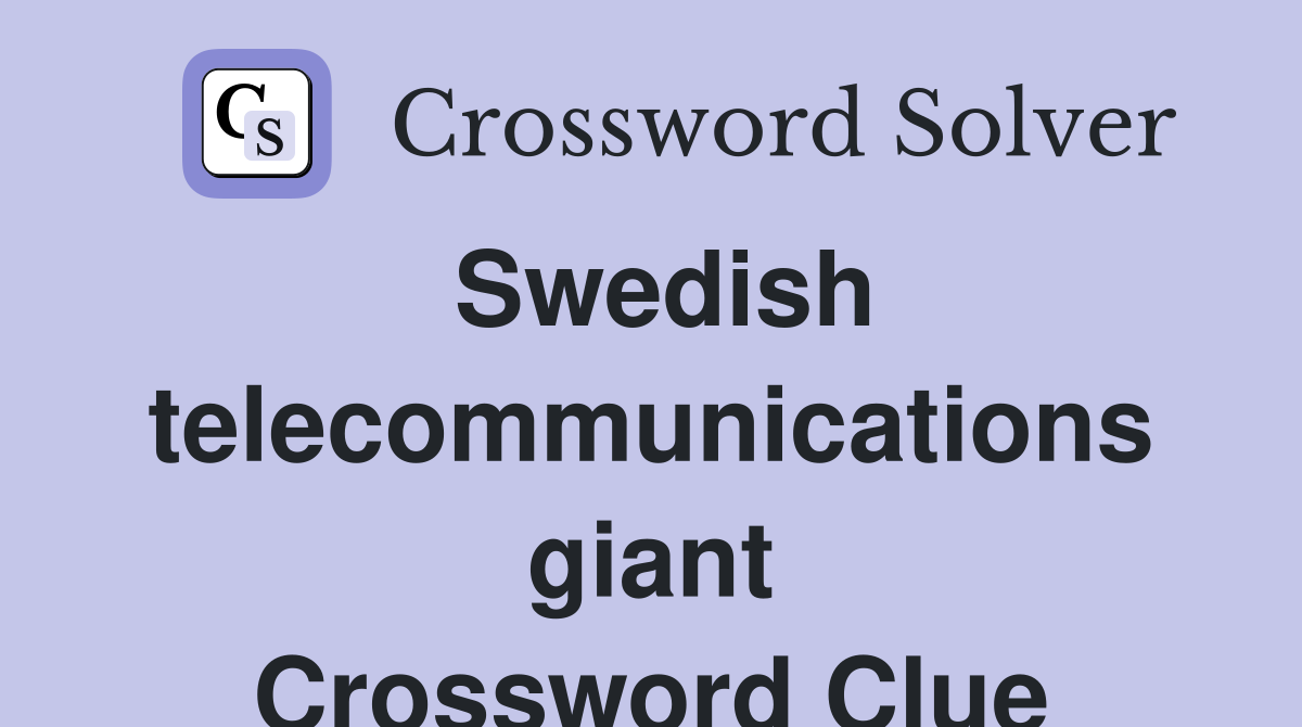 Swedish telecommunications giant Crossword Clue