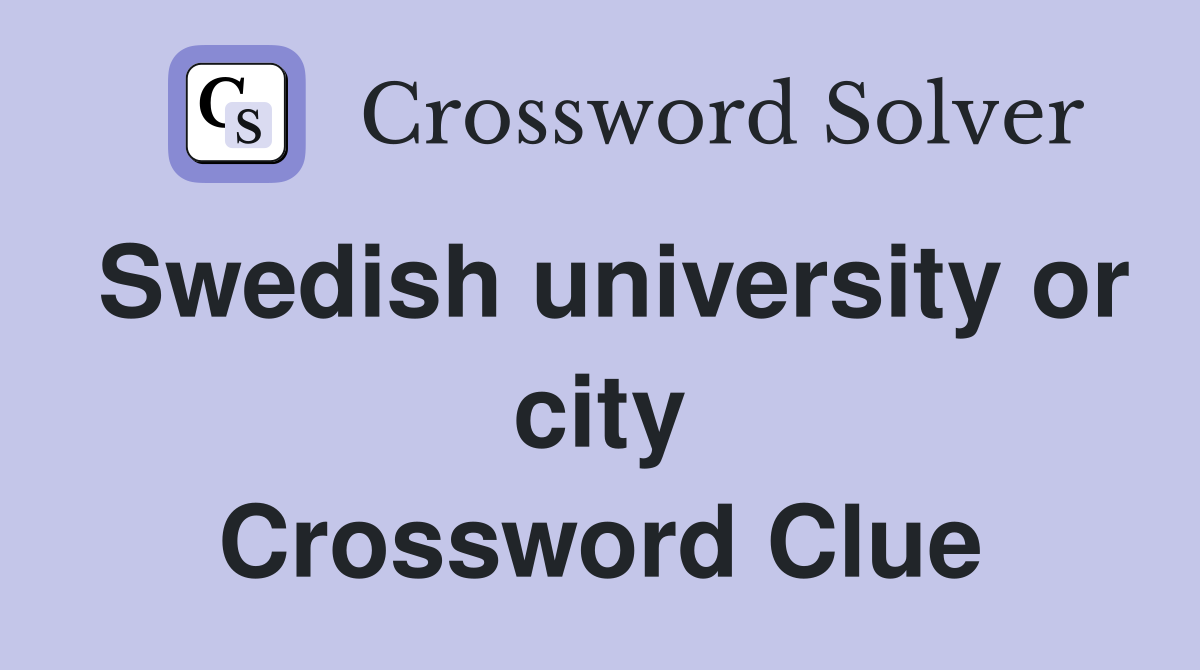 Swedish university or city Crossword Clue