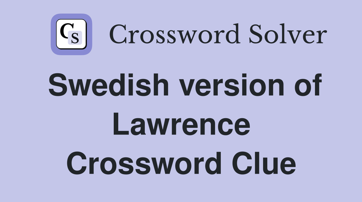 Swedish version of Lawrence Crossword Clue