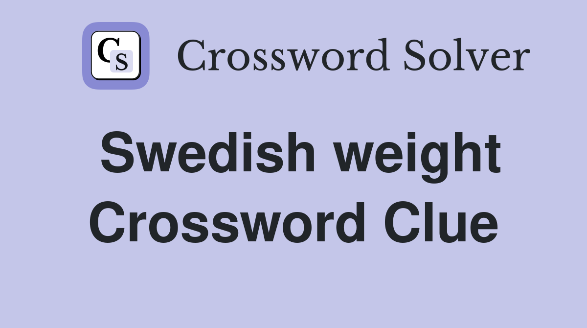 Swedish weight Crossword Clue