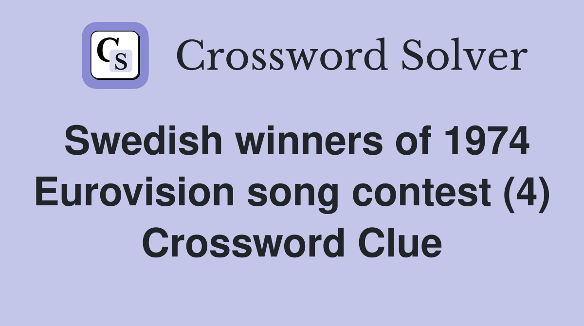 Swedish winners of 1974 Eurovision song contest (4) Crossword Clue
