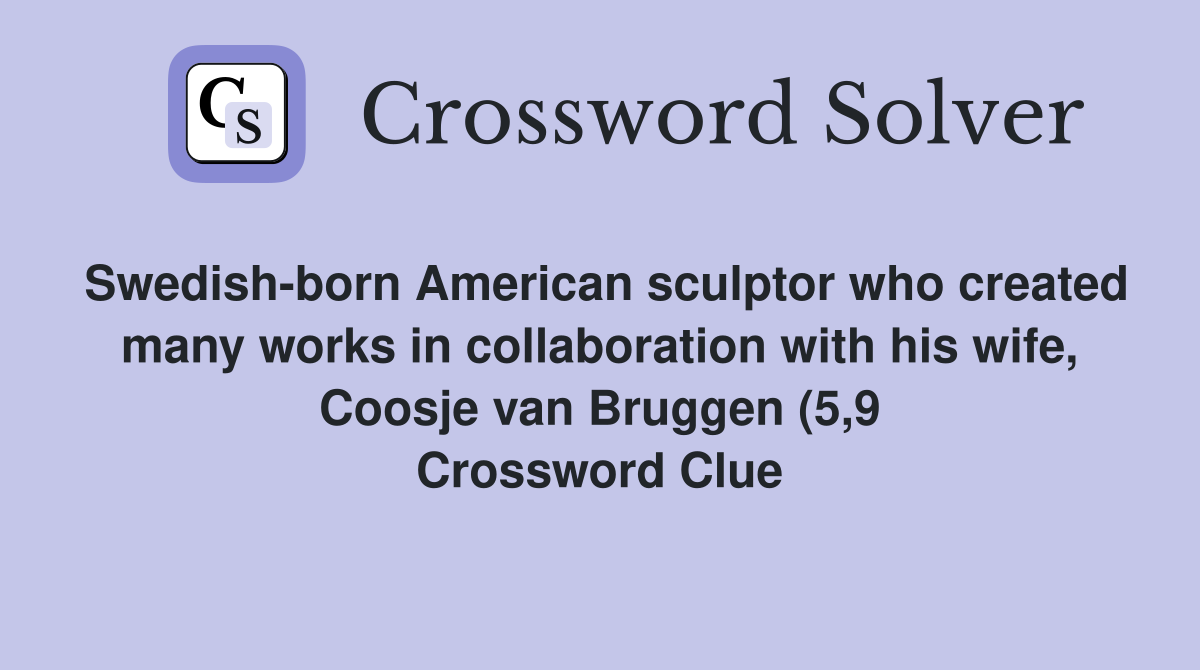Swedish born American sculptor who created many works in collaboration Swedish born American sculptor who created many works in collaboration