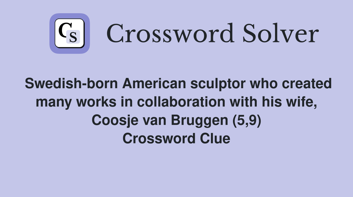 Swedish born American sculptor who created many works in collaboration