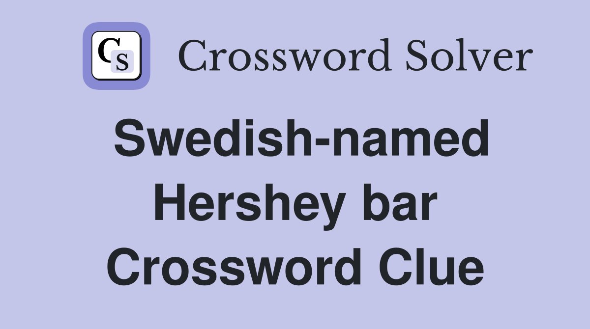 Swedish-named Hershey bar Crossword Clue