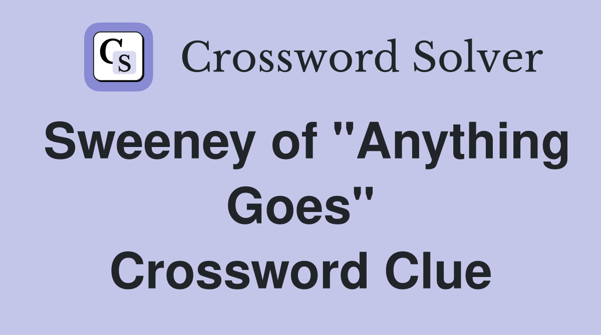 Sweeney of "Anything Goes" Crossword Clue