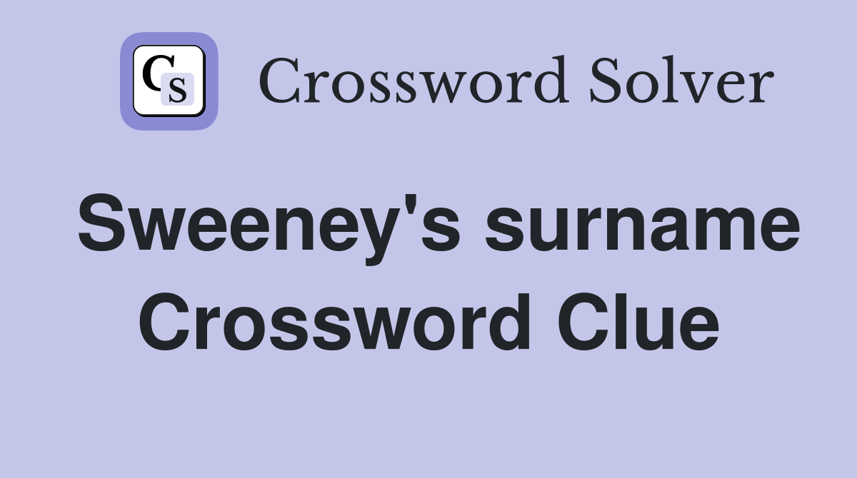 Sweeney's surname Crossword Clue