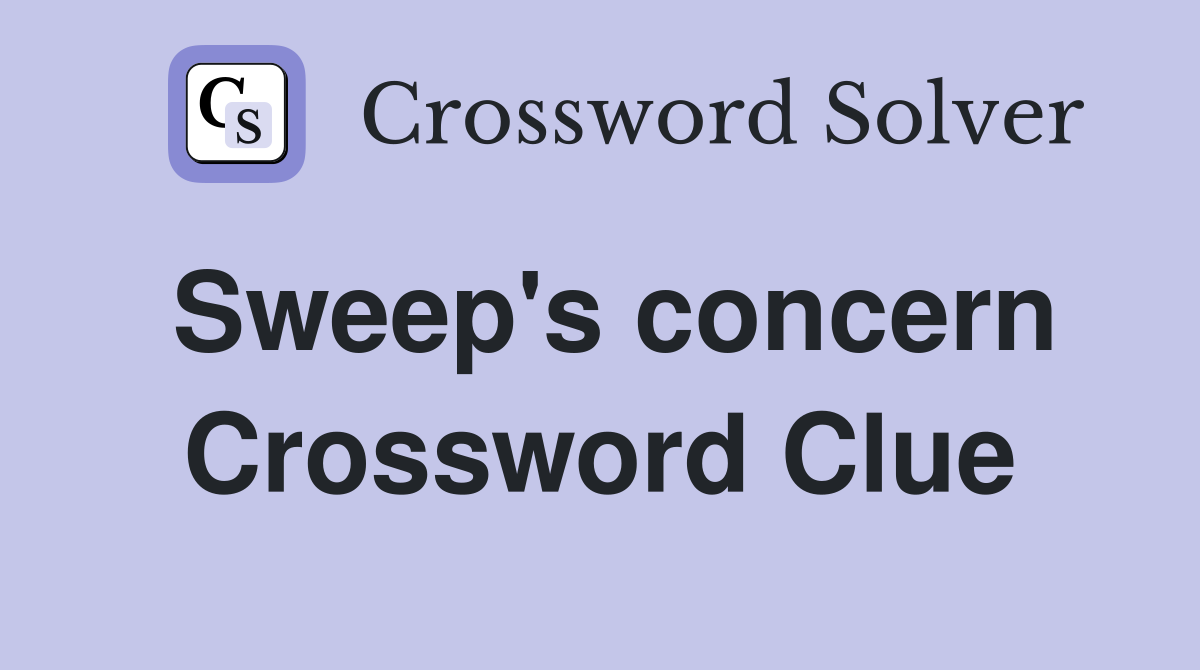 Sweep's concern Crossword Clue
