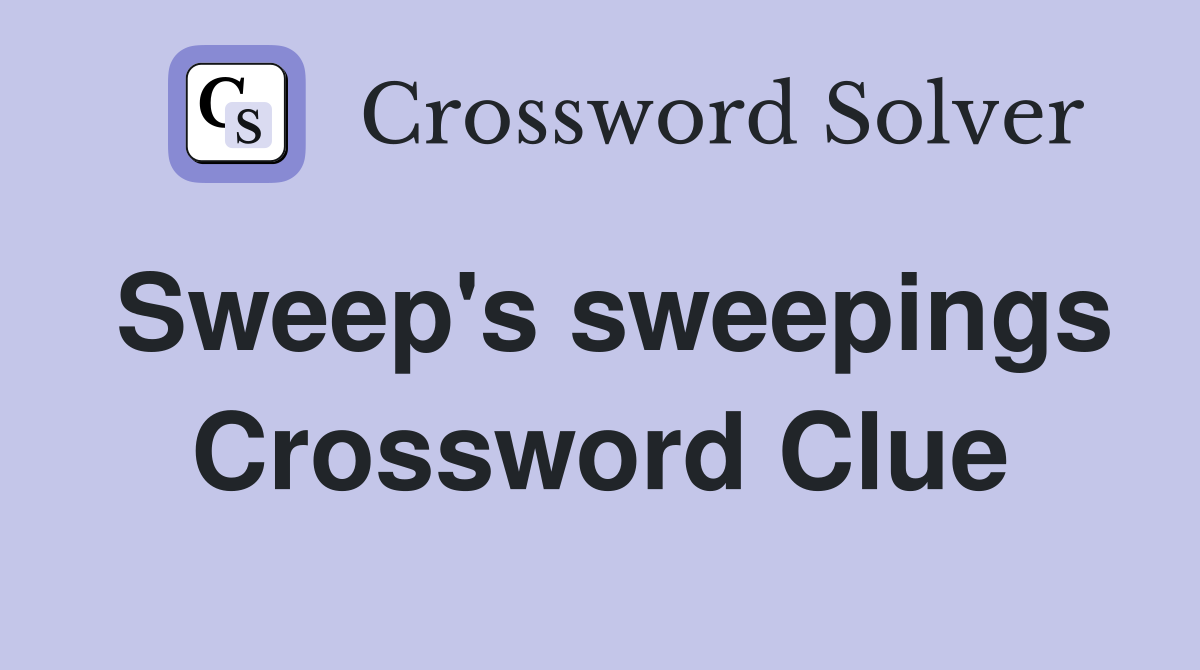 Sweep's sweepings Crossword Clue