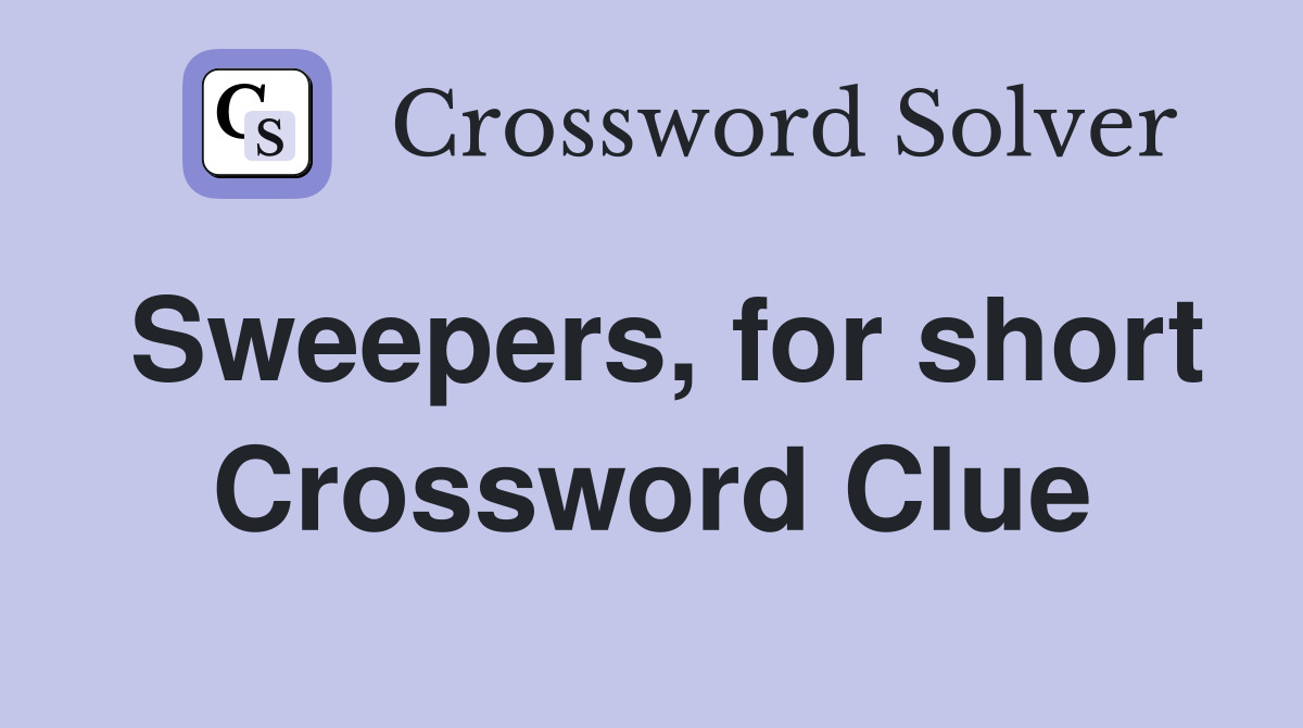 Sweepers, for short Crossword Clue