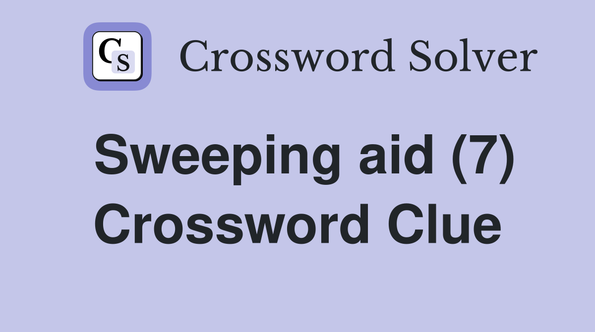 Sweeping aid (7) Crossword Clue