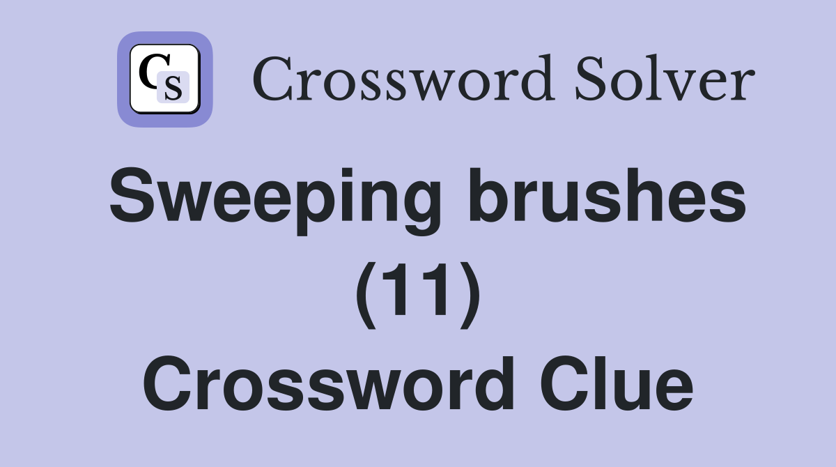 Sweeping brushes (11) Crossword Clue