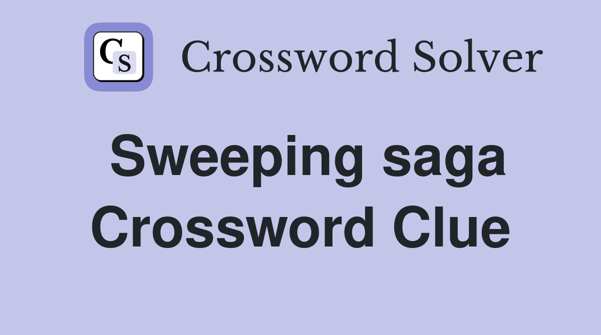 Sweeping saga Crossword Clue