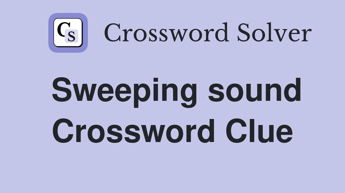 Sweeping sound Crossword Clue