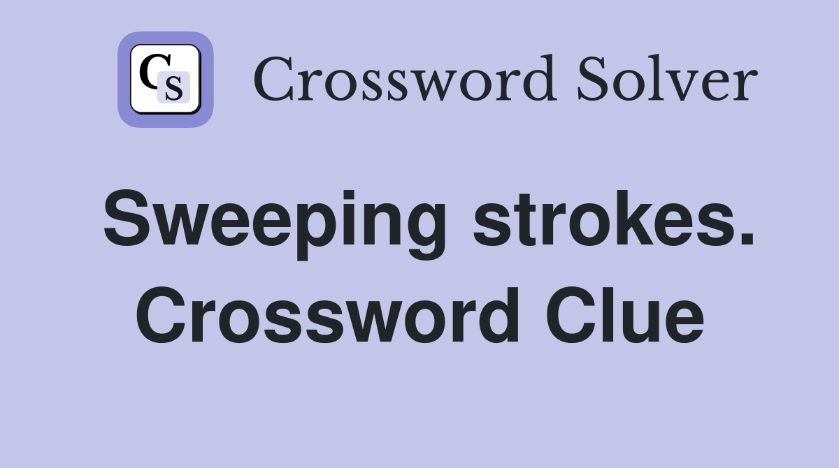 Sweeping strokes. Crossword Clue