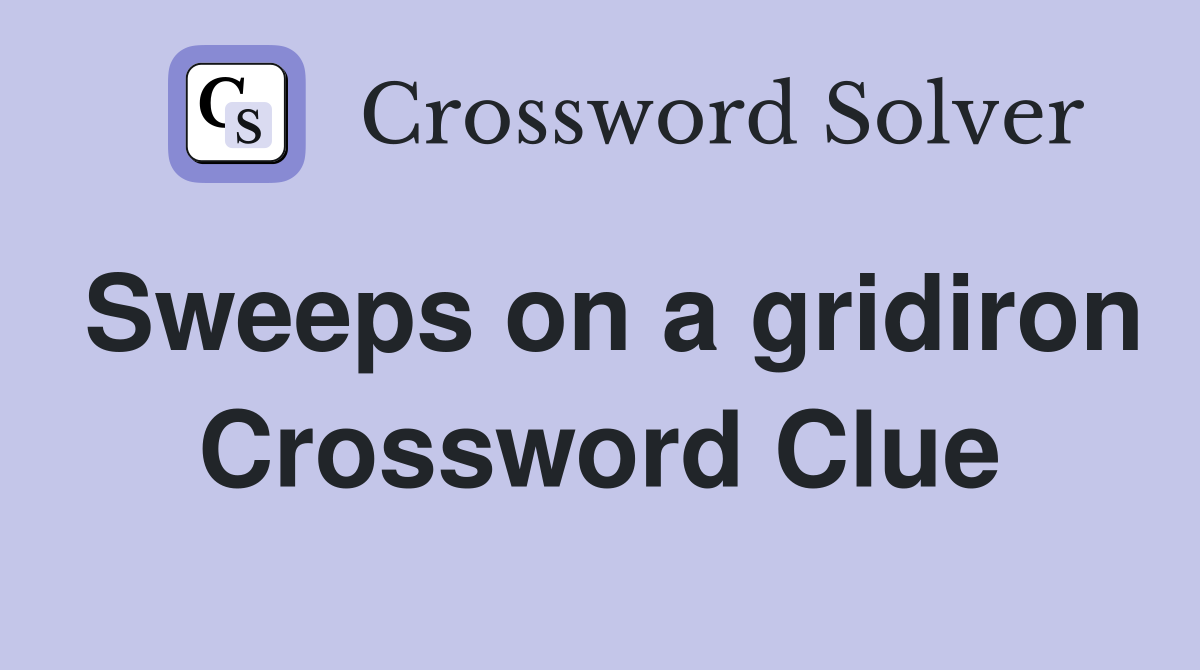 Sweeps on a gridiron Crossword Clue