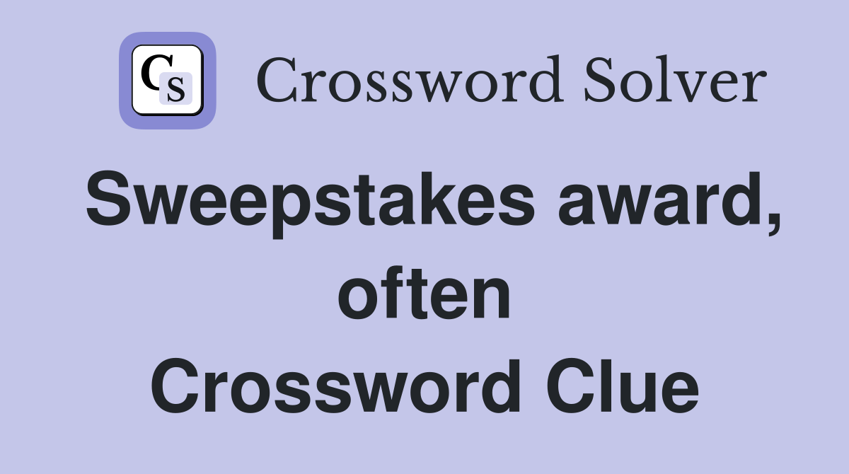 Sweepstakes award, often Crossword Clue