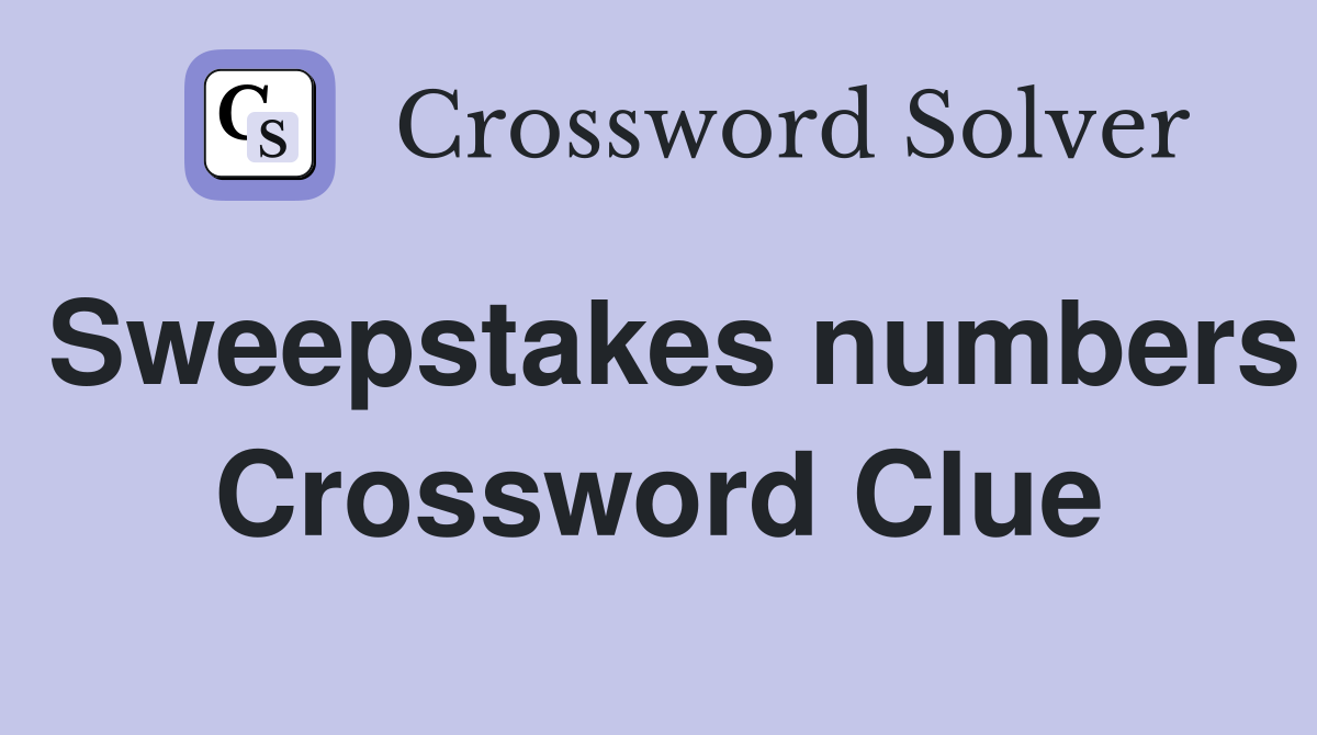 Sweepstakes numbers Crossword Clue