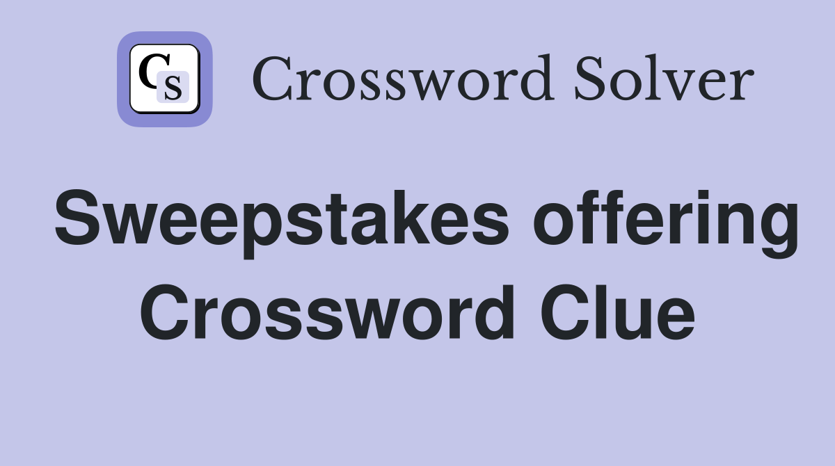 Sweepstakes offering Crossword Clue