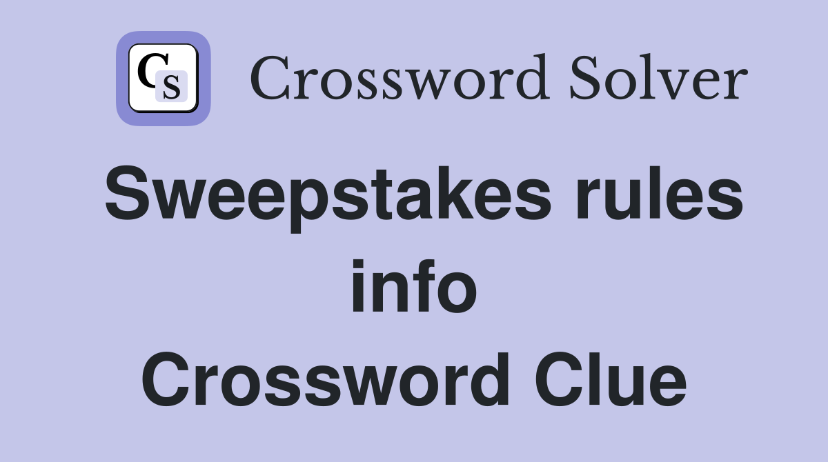 Sweepstakes rules info Crossword Clue