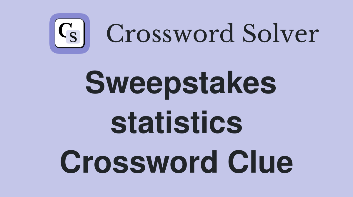 Sweepstakes statistics Crossword Clue