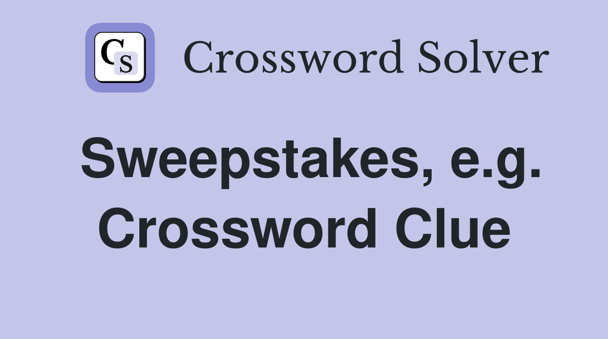 Sweepstakes, e.g. Crossword Clue