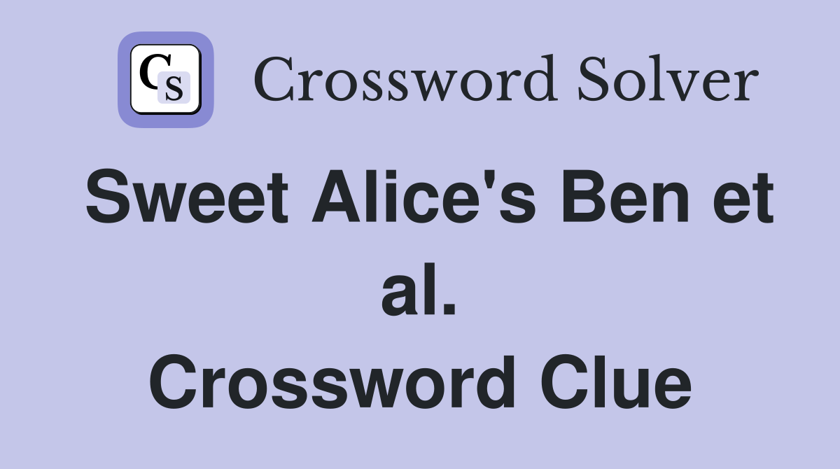 Sweet Alice's Ben et al. Crossword Clue