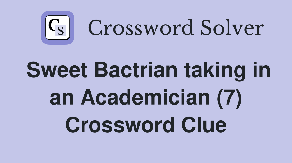 Sweet Bactrian taking in an Academician (7) Crossword Clue